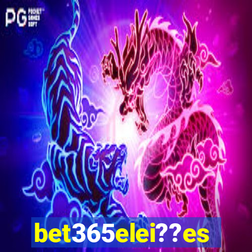 bet365elei??es