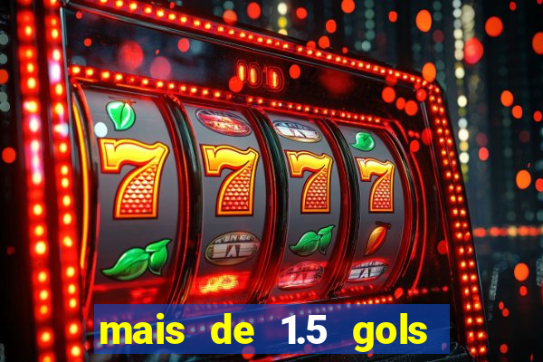 mais de 1.5 gols o que significa betano