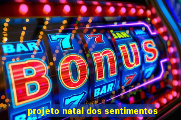 projeto natal dos sentimentos