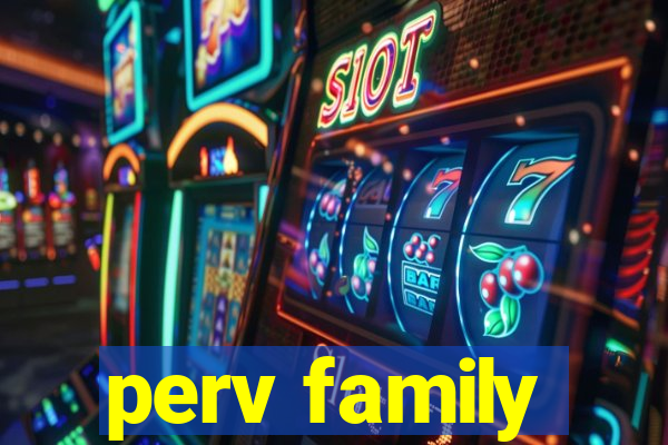 perv family