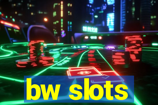 bw slots
