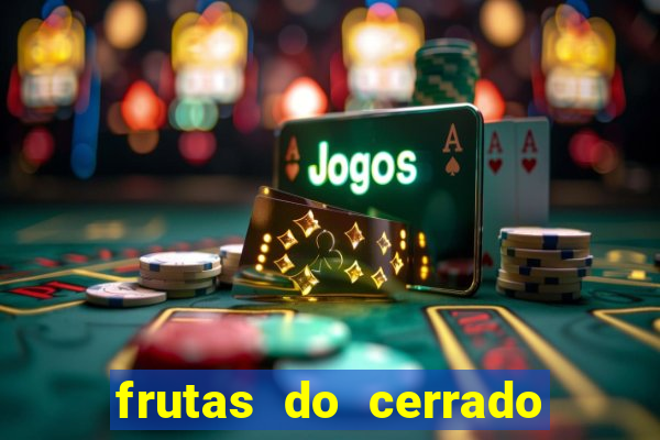 frutas do cerrado de a a z