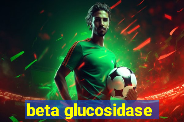 beta glucosidase