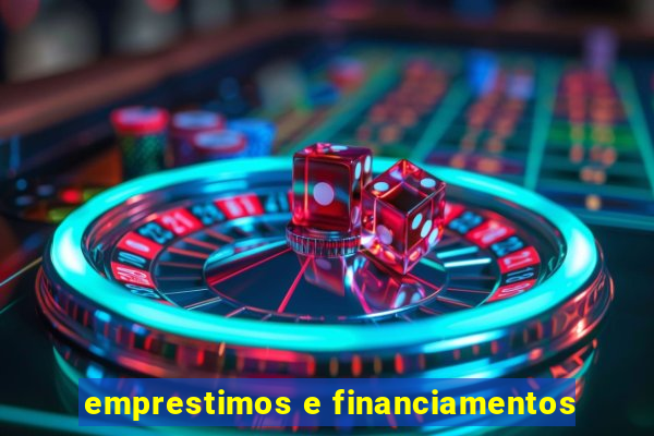 emprestimos e financiamentos
