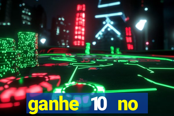 ganhe 10 no cadastro bet