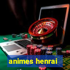 animes henrai