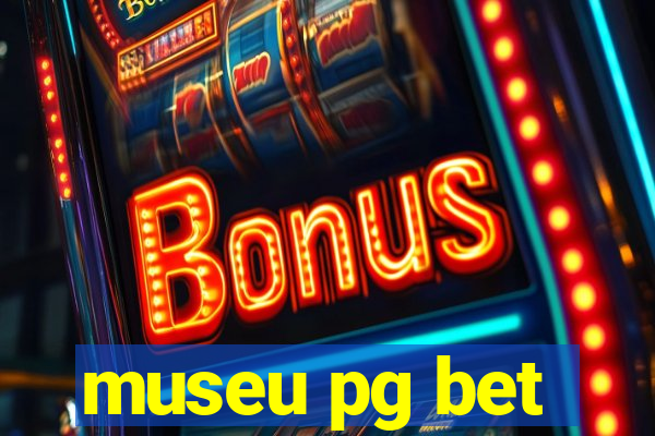 museu pg bet