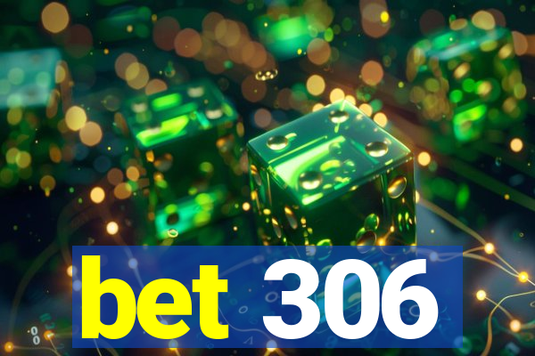 bet 306