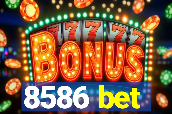 8586 bet
