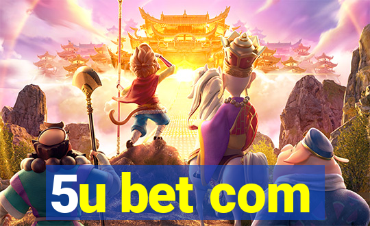 5u bet com