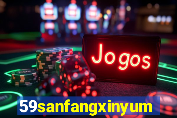 59sanfangxinyuming.com