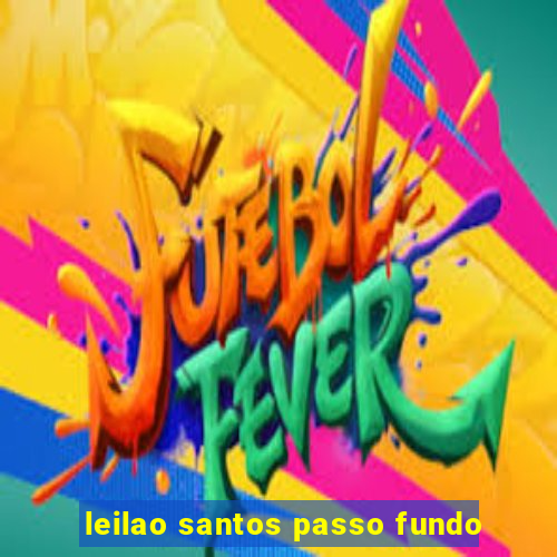 leilao santos passo fundo