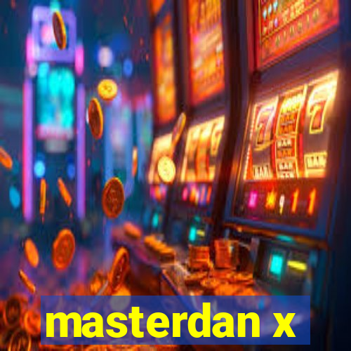 masterdan x