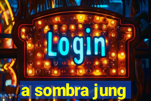 a sombra jung