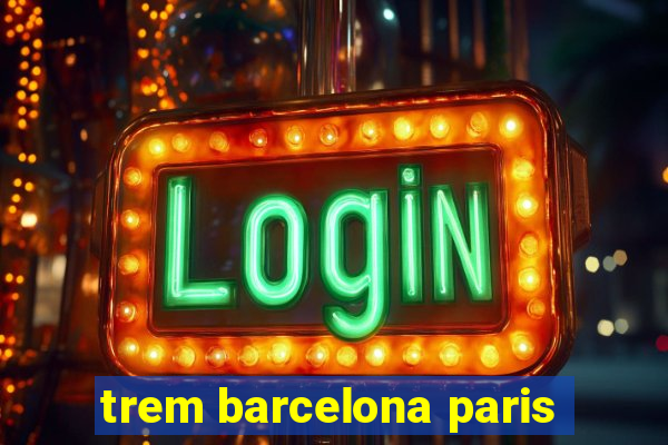 trem barcelona paris