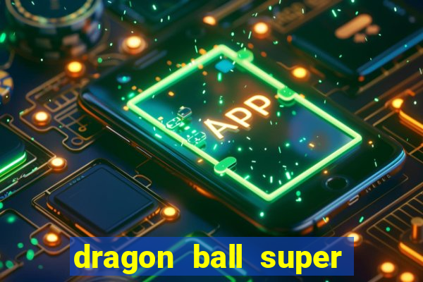 dragon ball super dublado drive
