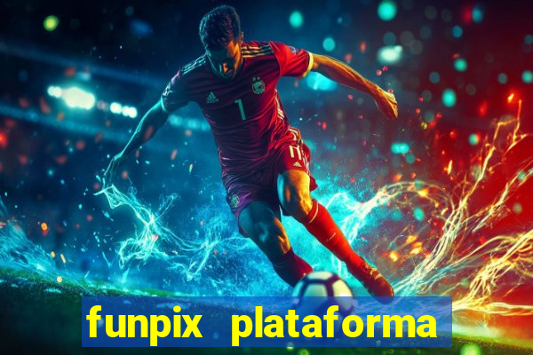 funpix plataforma de jogos