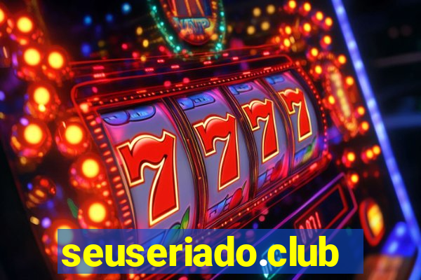 seuseriado.club