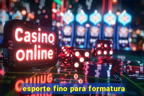 esporte fino para formatura
