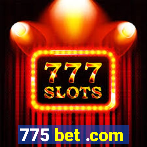 775 bet .com