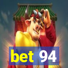 bet 94
