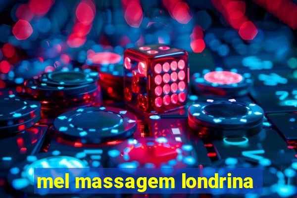 mel massagem londrina
