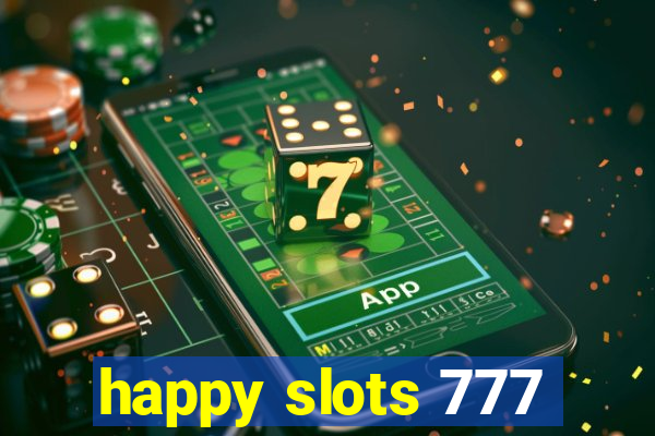 happy slots 777
