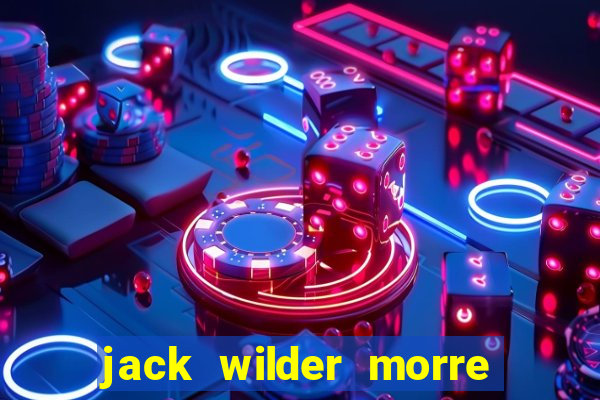 jack wilder morre em truque de mestre
