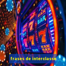 frases de interclasse