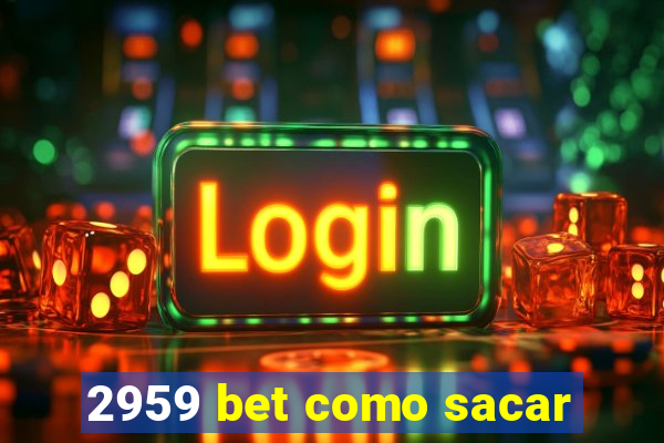 2959 bet como sacar