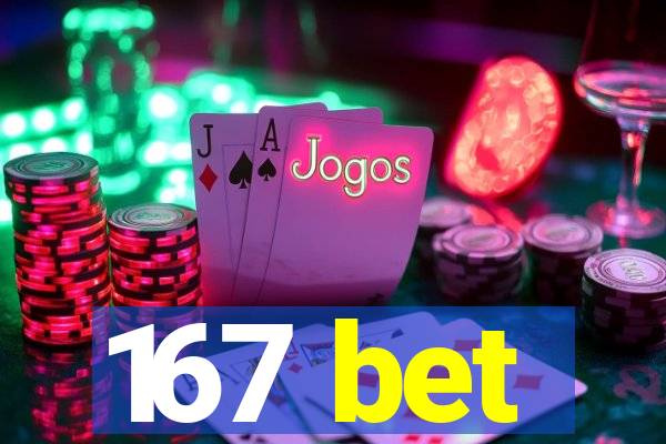 167 bet
