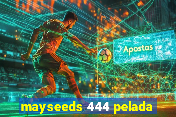 mayseeds 444 pelada