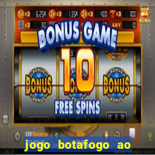 jogo botafogo ao vivo hd