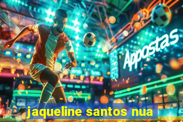 jaqueline santos nua