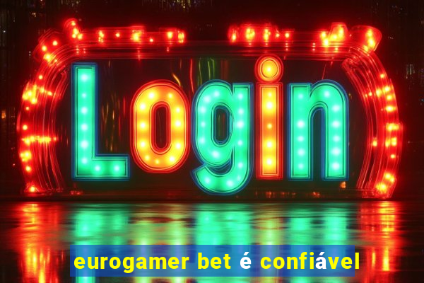 eurogamer bet Ã© confiÃ¡vel