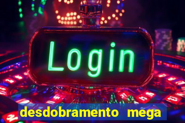 desdobramento mega sena 36 dezenas grátis