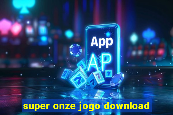 super onze jogo download