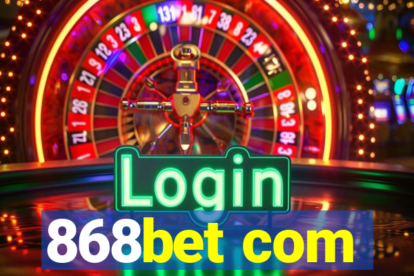 868bet com