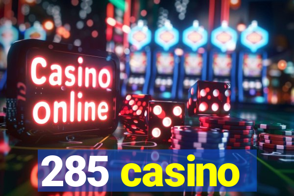 285 casino