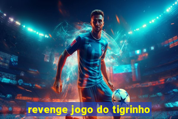 revenge jogo do tigrinho