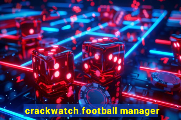 crackwatch football manager