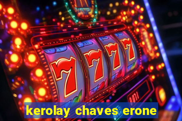 kerolay chaves erone