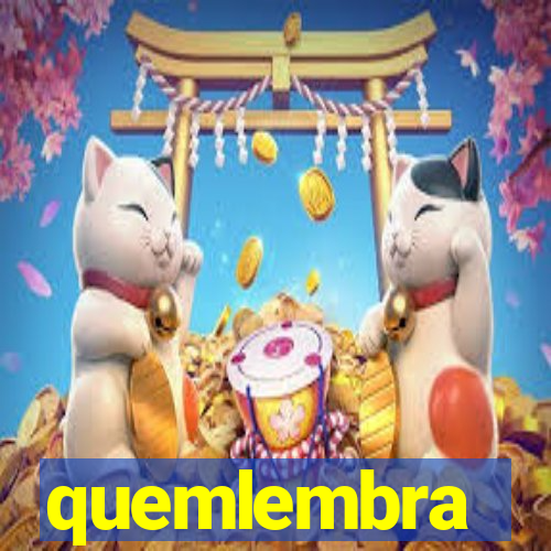 quemlembra