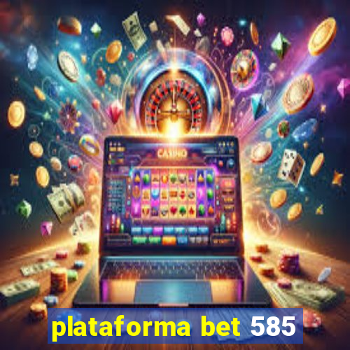 plataforma bet 585