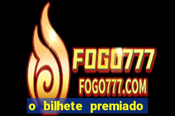 o bilhete premiado filme completo dublado online