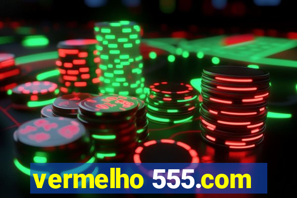 vermelho 555.com