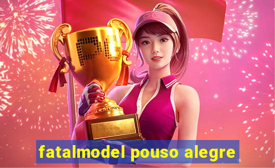 fatalmodel pouso alegre
