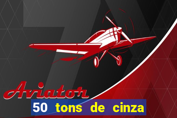 50 tons de cinza online dublado