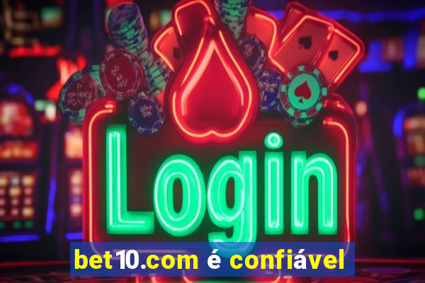 bet10.com Ã© confiÃ¡vel