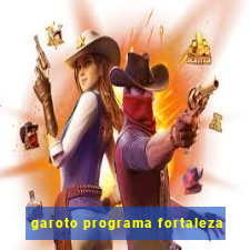 garoto programa fortaleza
